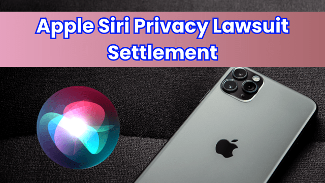 Apple Siri Privacy Lawsuit Settlement