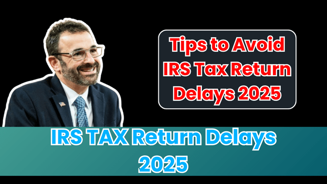 IRS TAX Return Delays 2025