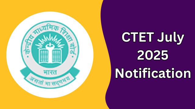 CTET July 2025 Notification